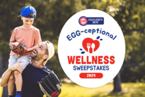 Don’t Forget to Enter the Eggland’s Best “Egg-ceptional Wellness” Sweepstakes